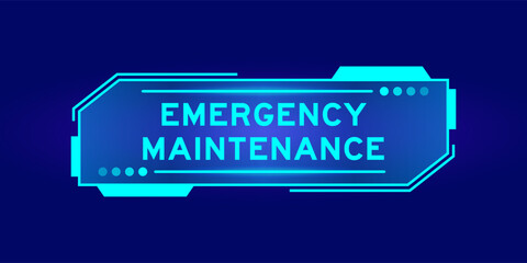 Futuristic hud banner that have word emergency maintenance on user interface screen on blue background