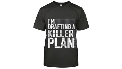 Black t-shirt with I'm drafting a killer plan text
