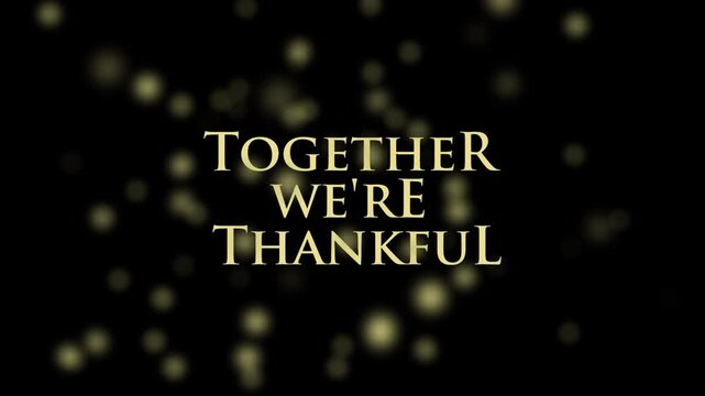 together we're thankfull animation text wiht particle bokeh on bakcground 4k video