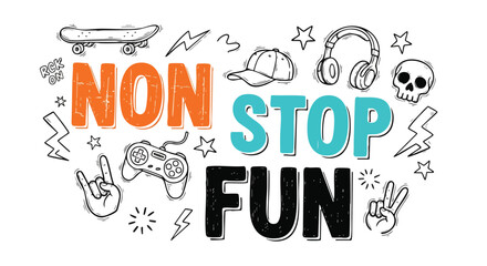Non Stop Fun Motivational Text with Skateboard, Headphones, Skull and Gaming Controller Icons.