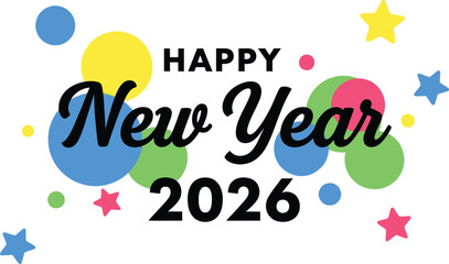 A vibrant new year greeting card design featuring colorful circles stars and elegant calligraphy for the year 2026 high quality professional