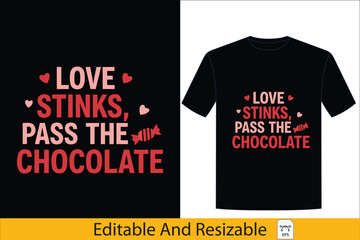 Love Stinks Pass The Chocolate Funny Valentine's Day Gift T-Shirt Design,chocolate, valentine, love, humorous,