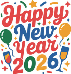 Happy New Year 2026 colorful typography text illustration isolated element.