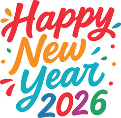 Happy New Year 2026 colorful typography text illustration isolated element.