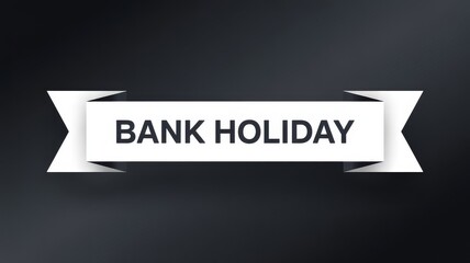 Bank holiday text on white ribbon banner with dark background