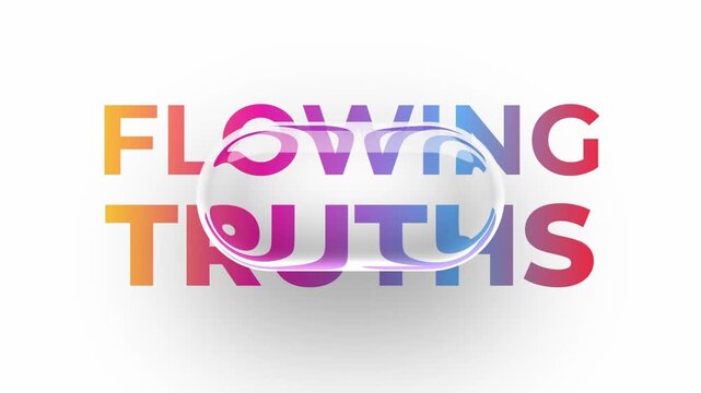 animated motion graphic of 3D realistic glossy transparent liquid glass circle randomly moving around rounded corner rectangle in front of rainbow colored flowing truth text