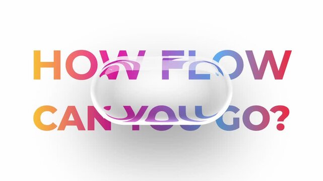 animated motion graphic of 3D realistic glossy transparent liquid glass circle randomly moving around rounded corner rectangle in front of rainbow colored how flow can you go text