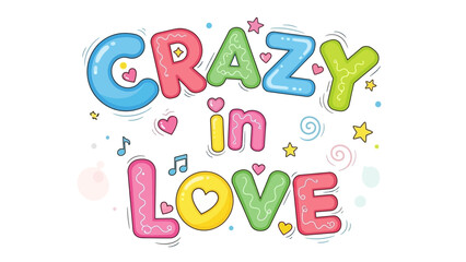 Vibrant Crazy in Love Typography with Colorful Hearts and Stars