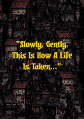 Slowly, Gently, This Is How A Life Is Taken