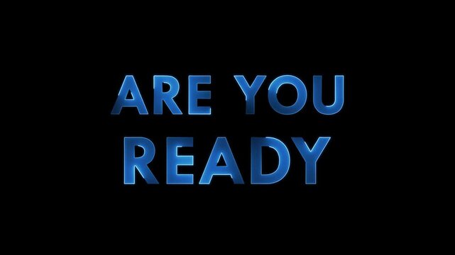 Animated text are you ready in blue metallic gradient typography on solid black background 4k