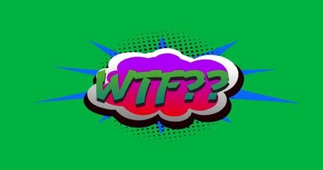 Animation of vintage comic cartoon speech bubble with WTF?? text written in green letters moving