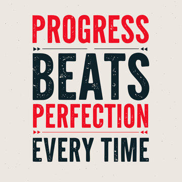 A bold typographic illustration emphasizing progress over perfection in a motivational quote format from a straightforward viewpoint