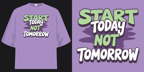 start today not tomorrow motivation inspirational quote positive mindset graphic design apparel t shirt design vector illustration artwork

