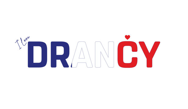 I love Drancy, Typographic design of I love Drancy on a white background, Flag typography of Drancy with heart, Vector design of Drancy city, I love FRANCE, Flag typography of France