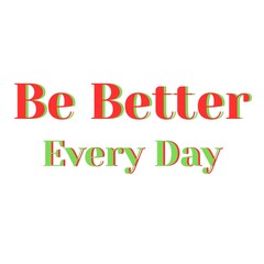 Be Better Every Day Font, Simple Font and Unique Style, Green and Red Color Font, White Background, Be Better Every Day Lettering