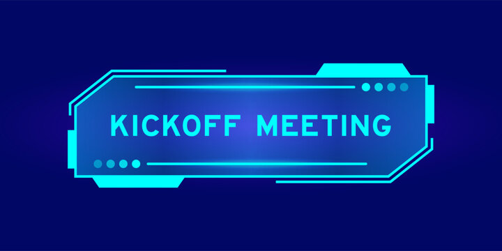 Futuristic hud banner that have word kickoff meeting on user interface screen on blue background