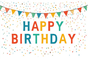 a colorful banner with the text "happy birthday" and bunting flags hanging on a white background, with confetti around, a vector illustration in a flat design style, on a white background. 