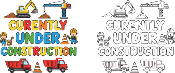 Currently Under Construction Sign with Cute Cartoon Workers and Construction Vehicles Colorful and Outline Versions © Mehrab