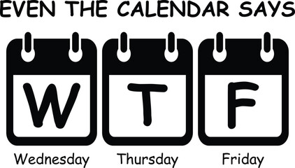 Even The Calendar Says WTF Funny Calendar Quote Design