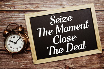 Seize The Moment Close The Deal