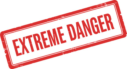 Extreme danger red grunge rubber stamp isolated on white background for warning, hazard, safety and risk concept
