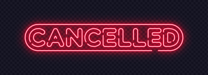 Red neon cancelled sign with strong lettering, designed for status updates and announcements. Intense glow clearly signals change.