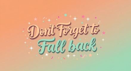 dont forget to fall back inspirational quote with pastel colorful stars