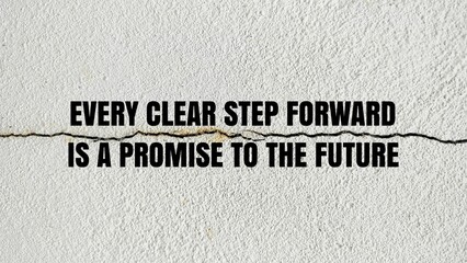 Inspirational and motivational words or quotes for success. Every clear step forward is a promise to the future.