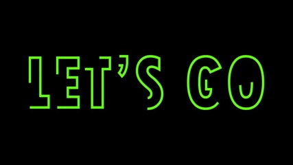 Let's Go text font animated with strokes or light pattern effect on a black background. Let's go neon sign. - Powered by Adobe