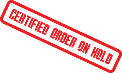 A red stamp indicates a certified order on hold with bold letters