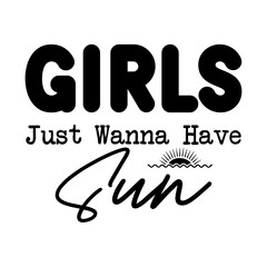 Girls Just Wanna Have Sun SVG