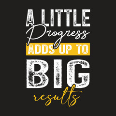 A little progress adds up to big results back to school typography motivational t-shirt design