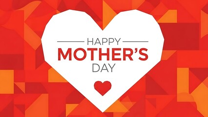 Modern geometric heart design with "Happy Mother's Day" text, featuring warm red and orange tones, celebrating maternal love and appreciation.