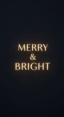 Glowing festive sign reads Merry and Bright against dark background for holiday mood.