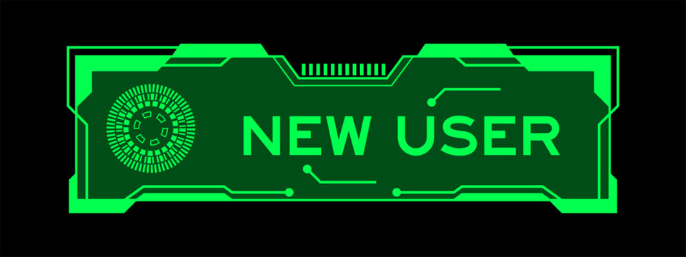 Green color of futuristic hud banner that have word new user on user interface screen on black background