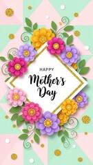 A beautiful mother s day card with colorful flowers and a diamond frame