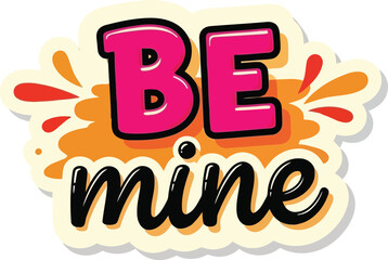 Be mine romantic love quote sticker design for valentine's day cards & proposals