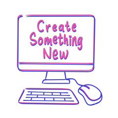 A handdrawn illustration of a computer desktop setup, complete with a monitor displaying the phrase "Create Something New", a keyboard, and a mouse.
