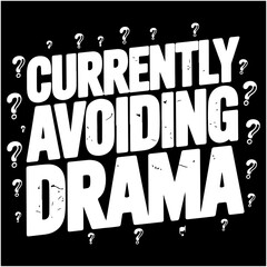 Currently Avoiding Drama.