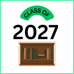 A clean, academic-themed &ldquo;Class of 2027&rdquo; design featuring bold black typography and a green curved banner with the words &ldquo;Class Of&rdquo; centered above the graduation year. Below is a bookshelf