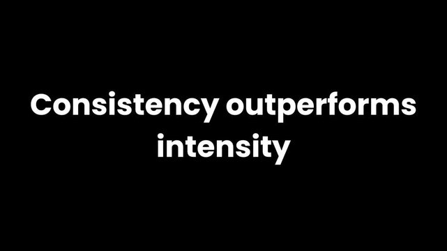Consistency Outperforms Intensity Communicated Through Calm Animated Text Motion on Black Background for Sustainable Business Growth Messaging in Ultra HD