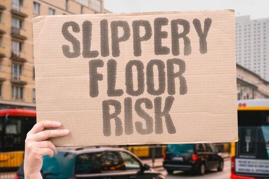 "Slippery Floor Risk" Wet floors and speed can cause painful falls. FLOOR. SLIPS. INJURY. PREVENT. CLEANUP.