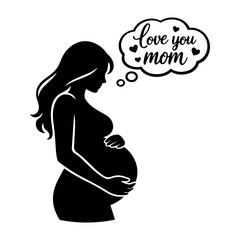Silhouette of pregnant woman holding her belly with a thought bubble saying Love You Mom