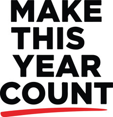 Fototapeta premium A bold black and white typographic design prominently displays the message make this year count with a red horizontal line