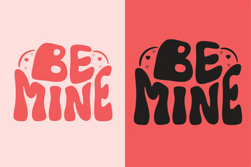 Be mine Valentine's Day lettering card for her. Valentine pink and red quotes typographic art poster. Groovy retro vintage girly aesthetic. Cute magic