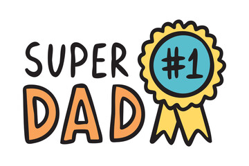 Fototapeta premium Super Dad lettering with number one medal, hand drawn
