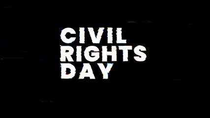 Civil rights day in bold white text animation with glitch. Suitable for social media posts, and presentations advocating for equality and justice. 4k animated typography