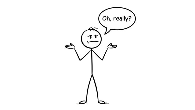 Skeptical Stick Figure Character Shrugging Shoulders with "Oh, really?" Speech Bubble, Expressing Disbelief or Sarcasm, isolated white background.
