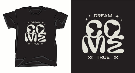 Dream come true Motivational typography vector art t-shirt design print template