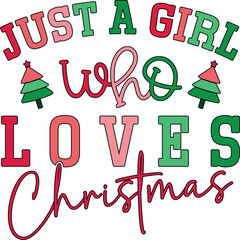 Just A Girl Who Loves Christmas Svg, Christmas Quotes Svg, Christmas Season Svg, Christmas Vibes Svg, Winter Svg, Holidays Svg